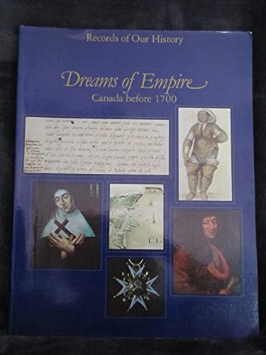 Beispielbild fr Dreams of Empire: Canada Before 1700 zum Verkauf von Benjamin Books