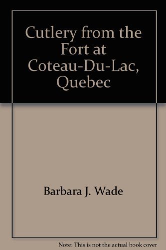 Stock image for Cutlery from the Fort at Coteau-du-Lac, Quebec (History and Archaeology, 61) for sale by Writers Den