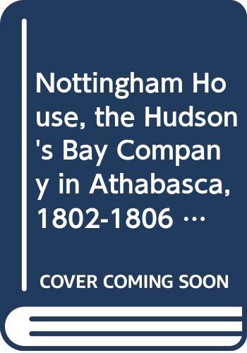 Beispielbild fr Nottingham House: The Hudson's Bay Company in Athabasca 1802-1806 (Karklins); Peter Fidler and Nottingham House, Lake Athabasca 1802-1806 (Allen) zum Verkauf von Spafford Books (ABAC / ILAB)