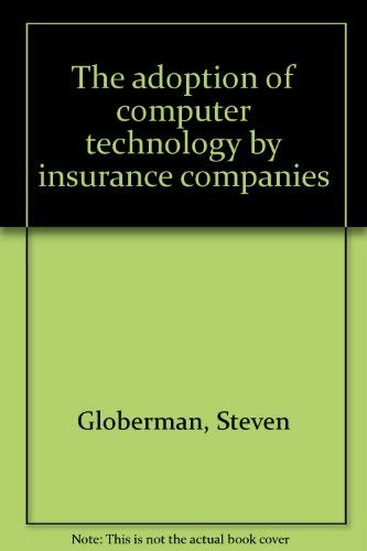 The adoption of computer technology by insurance companies (9780660116198) by Globerman, Steven
