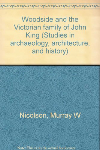 Stock image for Woodside and the Victorian family of John King (Studies in archaeology, architecture, and history) for sale by Cape Breton Regional Library