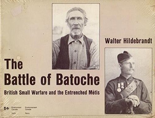 Beispielbild fr The Battle of Batoche: British small warfare and the entrenched Me?tis (Studies in archaeology, architecture, and history) zum Verkauf von Wonder Book