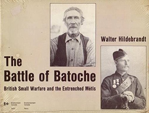 Imagen de archivo de The Battle of Batoche: British small warfare and the entrenched Me?tis (Studies in archaeology, architecture, and history) a la venta por Wonder Book