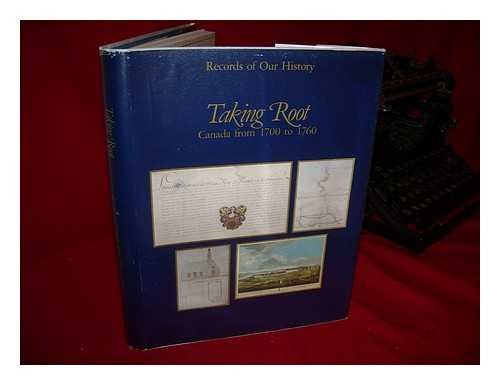 Stock image for Taking Root : Canada from 1700 to 1760 for sale by B-Line Books