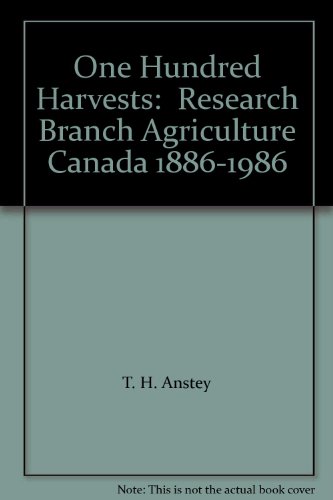 Stock image for One Hundred Harvests: Research Branch Agriculture Canada 1886-1986 for sale by SecondSale