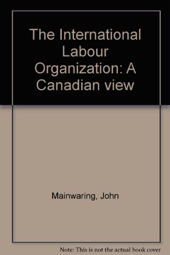 Imagen de archivo de The International Labour Organization: A Canadian view a la venta por medimops