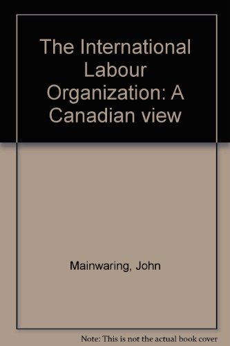 Stock image for The International Labour Organization: A Canadian view for sale by medimops