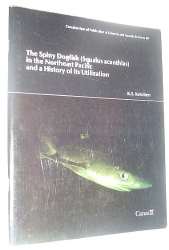 Stock image for The Spiny Dogfish (Squalus Acanthias) in the Northeast Pacific and a History of Its Utilization - Canadian Special Publication of Fisheries and Aquatic Sciences 88 *SIGNED AND INSCRIBED BY AUTHOR* for sale by RareNonFiction, IOBA
