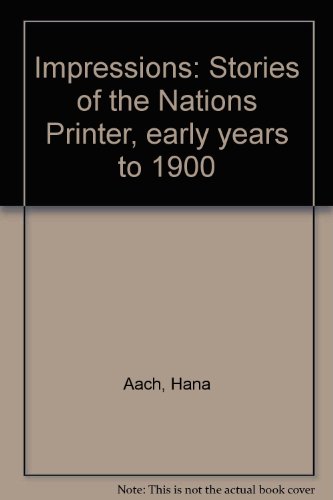 Stock image for Impressions: Stories of the Nation's Printer Early Years to 1900 for sale by Antiquarius Booksellers