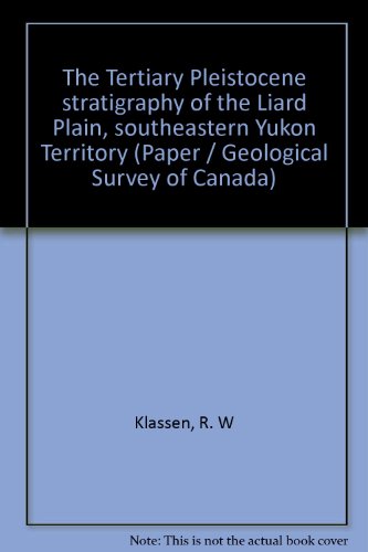 Stock image for The Tertiary Pleistocene Stratigraphy of the Liard Plain, Southeastern Yukon Territory [Geological Survey of Canada, Paper 86-17] for sale by Tiber Books