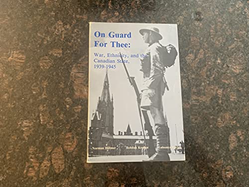 Stock image for On Guard for Thee : War Ethnicity and the Canadian State for sale by Edmonton Book Store