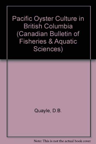 Stock image for Pacific Oyster Culture in British Columbia (Canadian Bulletin of Fisheries & Aquatic Sciences) for sale by Ashworth Books