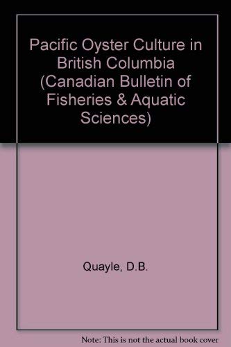 9780660128696: Pacific oyster culture in British Columbia (Canadian bulletin of fisheries and aquatic sciences)