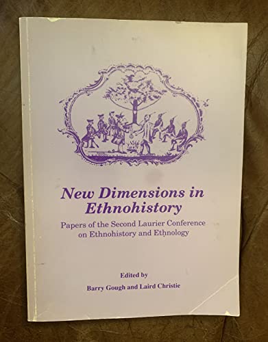 Stock image for New Dimensions in Ethnohistory : Papers of the Second Laurier Conference on Ethnohistory and Ethnology for sale by Better World Books