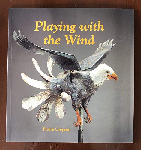 9780660129235: Playing With the Wind: The Whirligig Collection of the Canadian Museum of Civilization