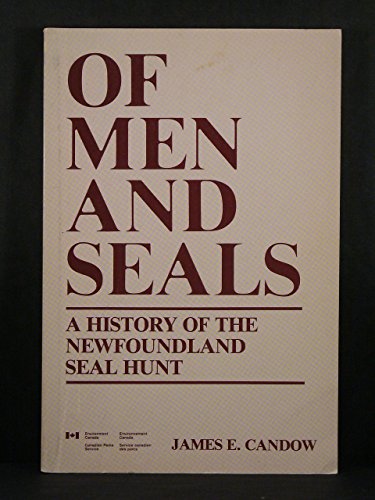 Of Men And Seals A History Of The Newfoundland Seal Hunt.