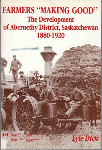 Stock image for Farmers "making good": The development of Abernethy District, Saskatchewan, 1880-1920 (Studies in archaeology, architecture, and history) for sale by Quickhatch Books