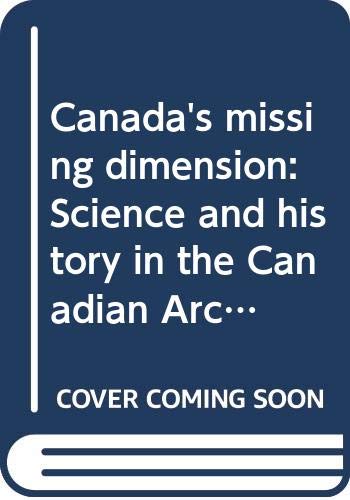 Beispielbild fr Canada's missing dimension: Science and history in the Canadian Arctic Islands zum Verkauf von Better World Books: West