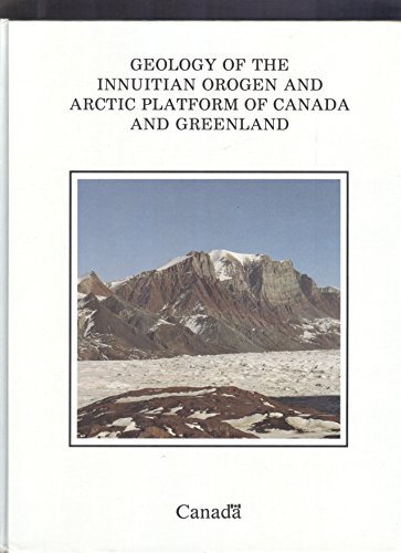 Beispielbild fr Geology of the Innuitian Orogen and Arctic Platform of Canada and Greenland (Geology of Canada) zum Verkauf von Dan Pope Books