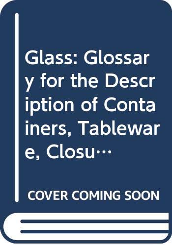 The Parks Canada glass glossary for the description of containers, tableware, flat glass, and closures (Studies in archaeology, architecture, and history) (9780660132457) by Jones, Olive & Catherine Sullivan