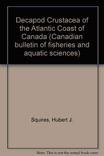 Stock image for Decapod Crustacea of the Atlantic Coast of Canada Canadian Bulletin of Fisheries and Aquatic Sciences 221 for sale by Schooner Books Ltd.(ABAC/ALAC)