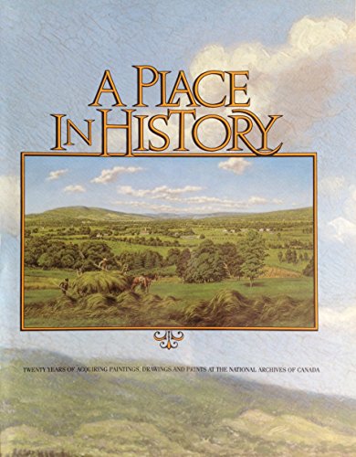 A Place in History : Twenty Years of Acquiring Paintings, Drawings and Prints at the National Arc...