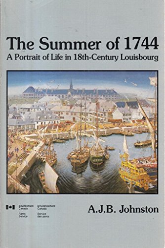 Stock image for The summer of 1744: A portrait of life in 18th-century Louisbourg for sale by ThriftBooks-Dallas