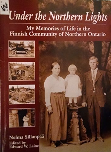 Stock image for Under the Northern Lights: My memories of Life in the Finnish Community of Northern Ontario for sale by SecondSale