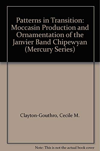 Stock image for Patterns in Transition: Moccasin Production and Ornamentation of the Janvier Band Chipewyan (Mercury Series) for sale by Atlantic Books