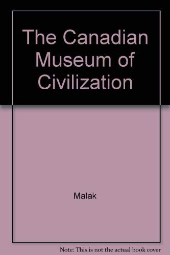 9780660140315: The Canadian Museum of Civilization