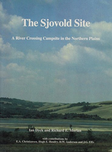 Stock image for The Sjovold Site: A River Crossing Campsite in the Northern Plains for sale by Riverby Books