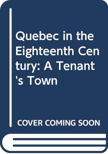 Beispielbild fr Tenant's Town : Quebec in the 18th Century zum Verkauf von Better World Books