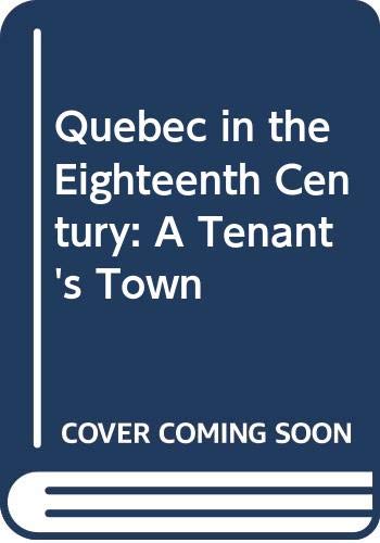 Imagen de archivo de Tenant's Town : Quebec in the 18th Century a la venta por Better World Books