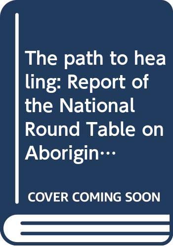 Stock image for The Path to Healing: Report of the National Round Table on Aboriginal Health and Social Issues for sale by Laurel Reed Books