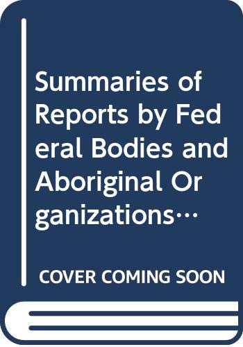 Beispielbild fr Summaries of Reports by Federal Bodies and Aboriginal Organizations zum Verkauf von Better World Books