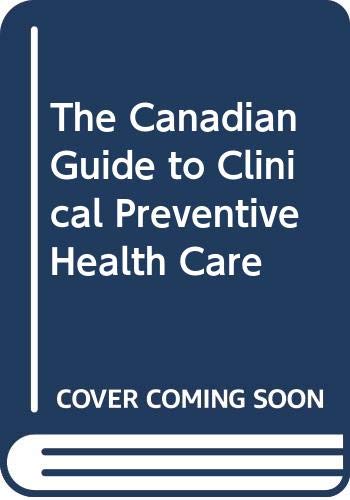9780660157320: The Canadian Guide to Clinical Preventive Health Care
