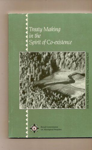 9780660158181: Treaty making in the spirit of co-existence: An alternative to extinguishment