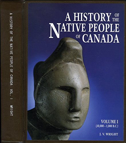 Beispielbild fr A History of the Native People of Canada: 10,000-1,000 B.C zum Verkauf von Riverby Books