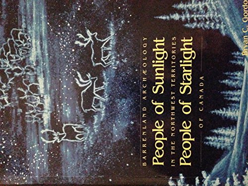 People of Sunlight and Starlight: Barrenland Archaeology in the Northwest Territories of Canada (...