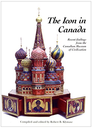 Beispielbild fr The Icon in Canada: Recent Findings from the Canadian Museum of Civilization (Mercury Series) zum Verkauf von Dan A. Domike