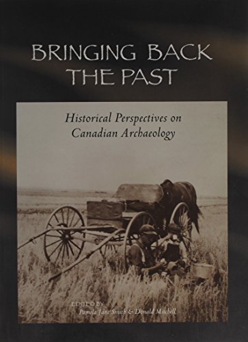 Stock image for Bringing Back the Past: Historical Perspectives on Canadian Archaeology (Mercury Series) for sale by Wonder Book