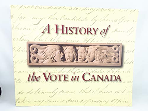 Stock image for A History of the Vote in Canada (L'Histoire du Vote au Canada) for sale by Better World Books