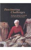 Fascinating Challenges: Studying Material Culture With Dorothy Burnham (Mercury Series-Canadian Ethnology Service, 136) (9780660178417) by Thompson, Judy; Hall, Judy; Tepper, Leslie Heyman; Burnham, Dorothy K.; Canadian Ethnology Service; Canadian Museum Of Civilization