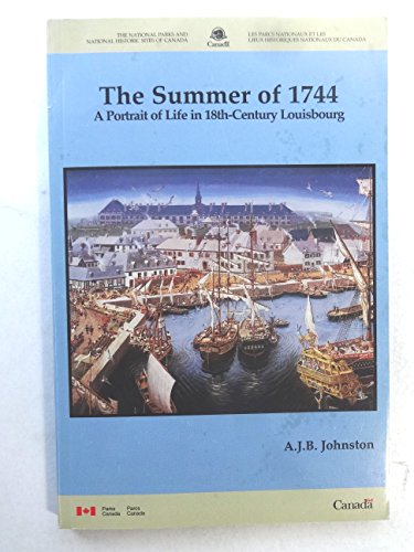 Stock image for The Summer of 1744: A Portrait of Life in 18th-Century Louisbourg for sale by G3 Books