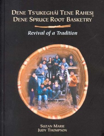 9780660188300: Dene Spruce Root Basketry: Revival of a Tradition (Mercury Series (0316-1854))