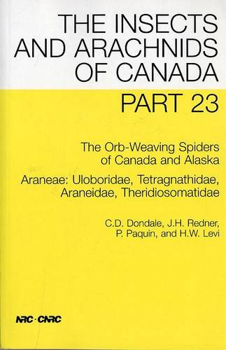 The Orb-Weaving Spiders of Canada and Alaska: Uloboridae, Tetragnathidae, Araneidae, Theridiosomatidae) the Insects and Arachnids of Canada (Pt. 23) - Charles D.;Canada;National Research Council Canada Dondale