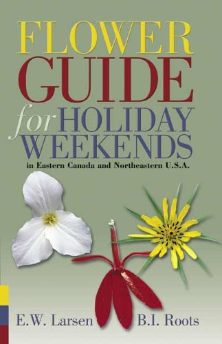 Imagen de archivo de Flower guide for holiday weekends : In eastern Canada and northeastern U.S.A. a la venta por Better World Books