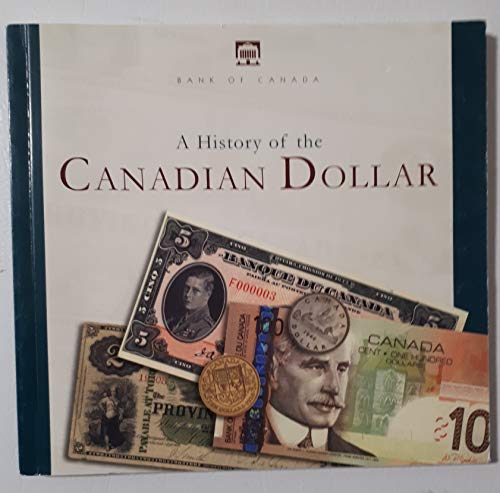 Stock image for A History of the Canadian Dollar for sale by Better World Books