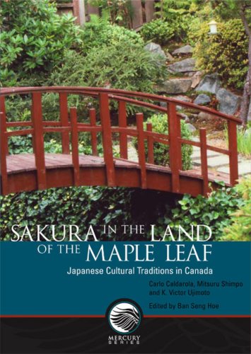 Sakura in the Land of the Maple Leaf: Japanese Cultural Traditions in Canada (Mercury Series (031...