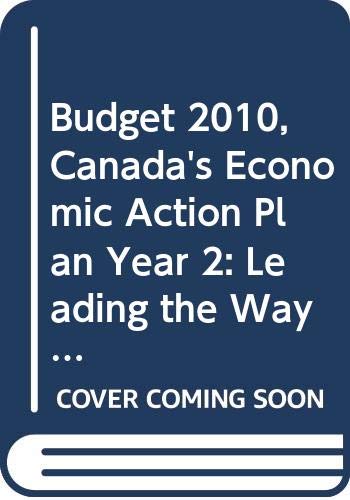 Beispielbild fr Canada's Economic Action Plan, Year 2 : Budget 2010: Leading the Way on Jobs and Growth zum Verkauf von Better World Books